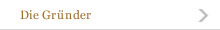 Die Gr&uuml;nder